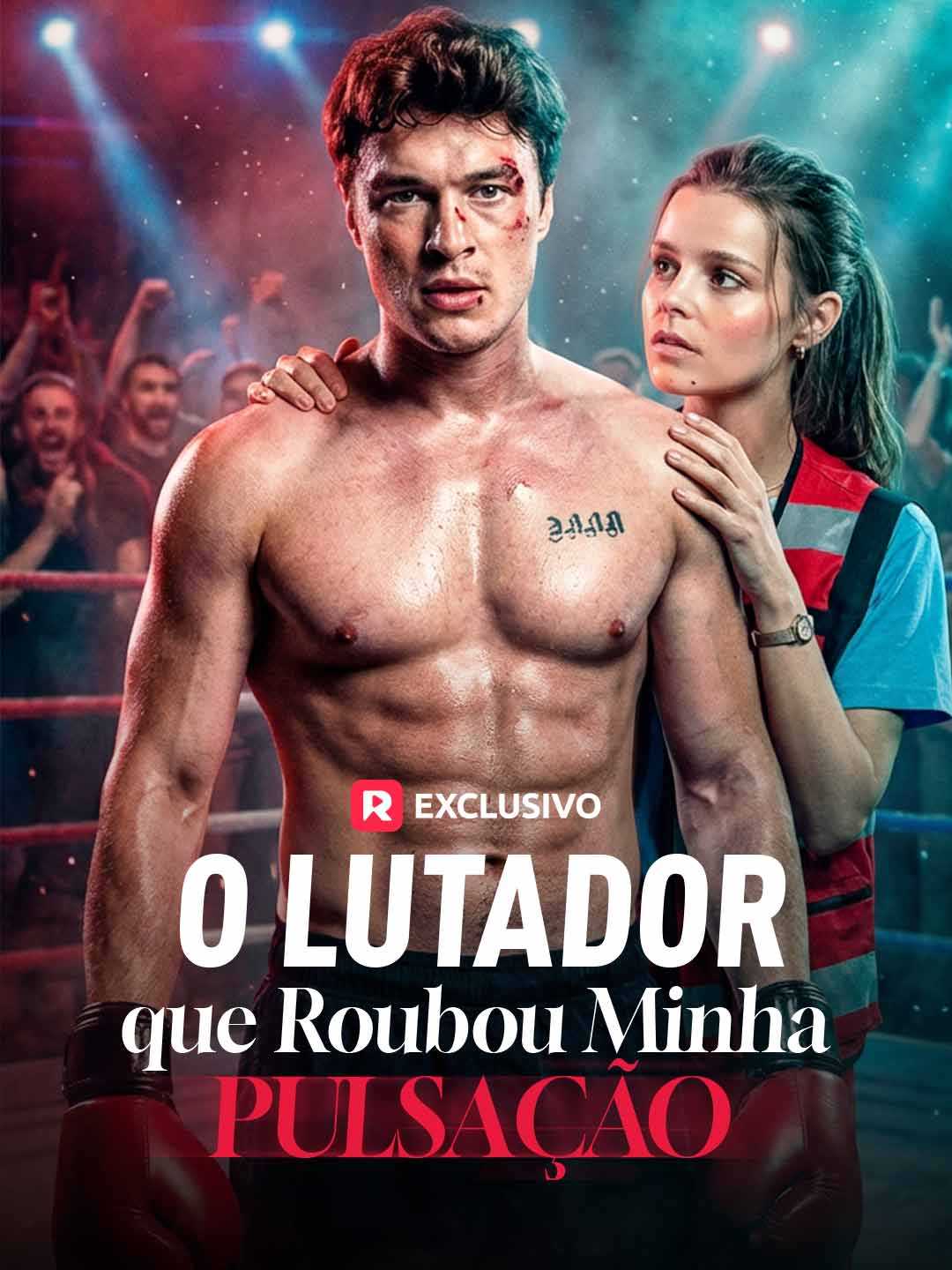 O LUTADOR QUE ROUBOU MINHA PULSAÇÃO